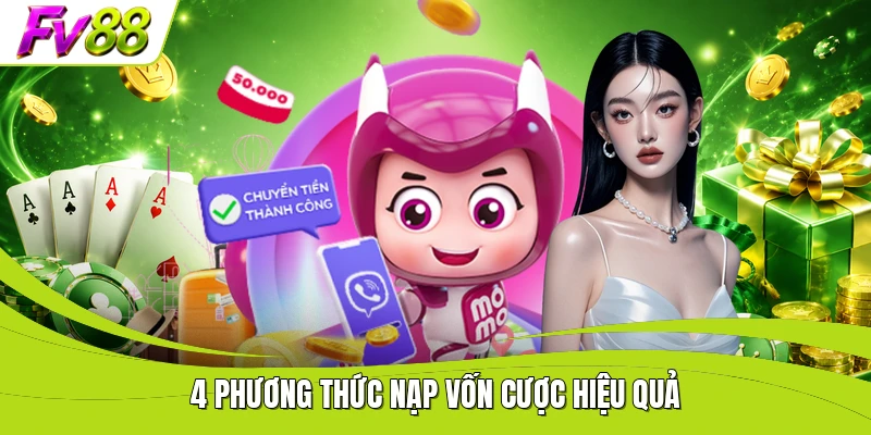 4 phương thức nạp vốn cược hiệu quả