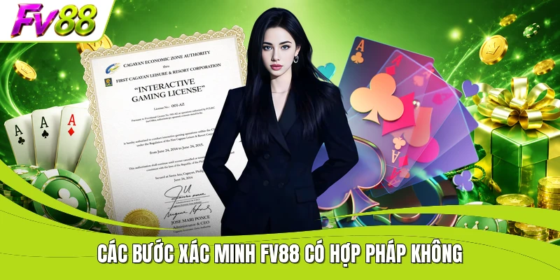 Các bước xác minh FV88 có hợp pháp không