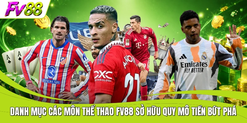 Danh mục các môn thể thao FV88 sở hữu quy mô tiền bứt phá