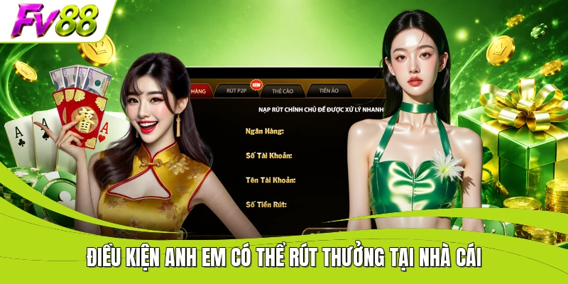 Điều kiện anh em có thể rút thưởng tại nhà cái