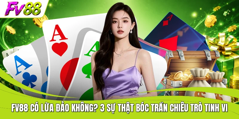 FV88 Có Lừa Đảo Không