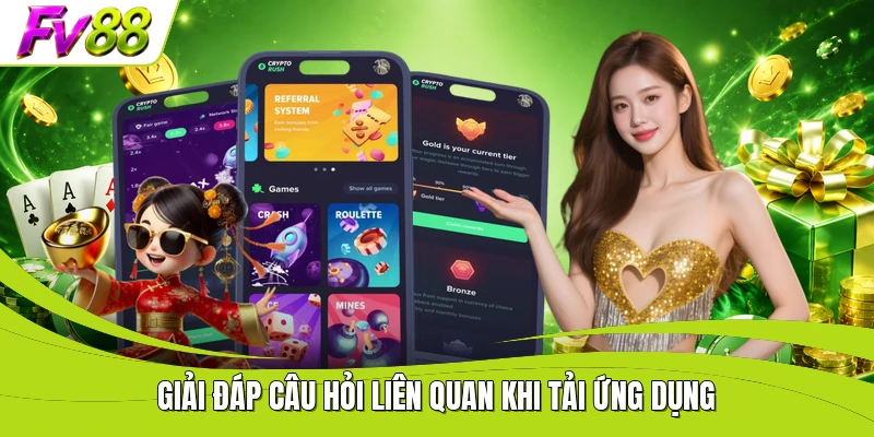 Giải đáp câu hỏi liên quan khi tải ứng dụng