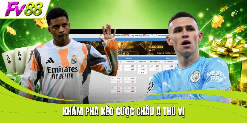 Khám phá kèo cược Châu Á thú vị
