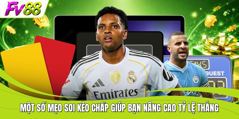 Một số mẹo soi kèo chấp giúp bạn nâng cao tỷ lệ thắng