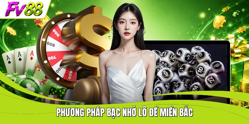 Phương pháp bạc nhớ lô đề miền Bắc
